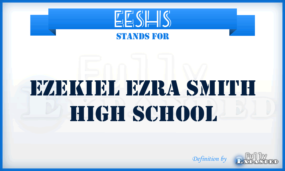 EESHS - Ezekiel Ezra Smith High School