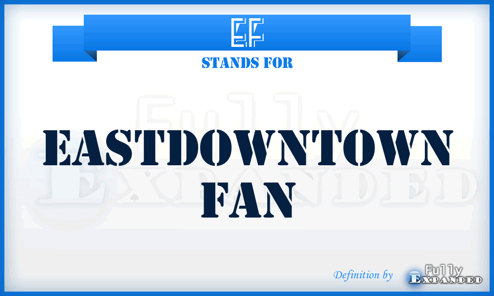EF - Eastdowntown Fan