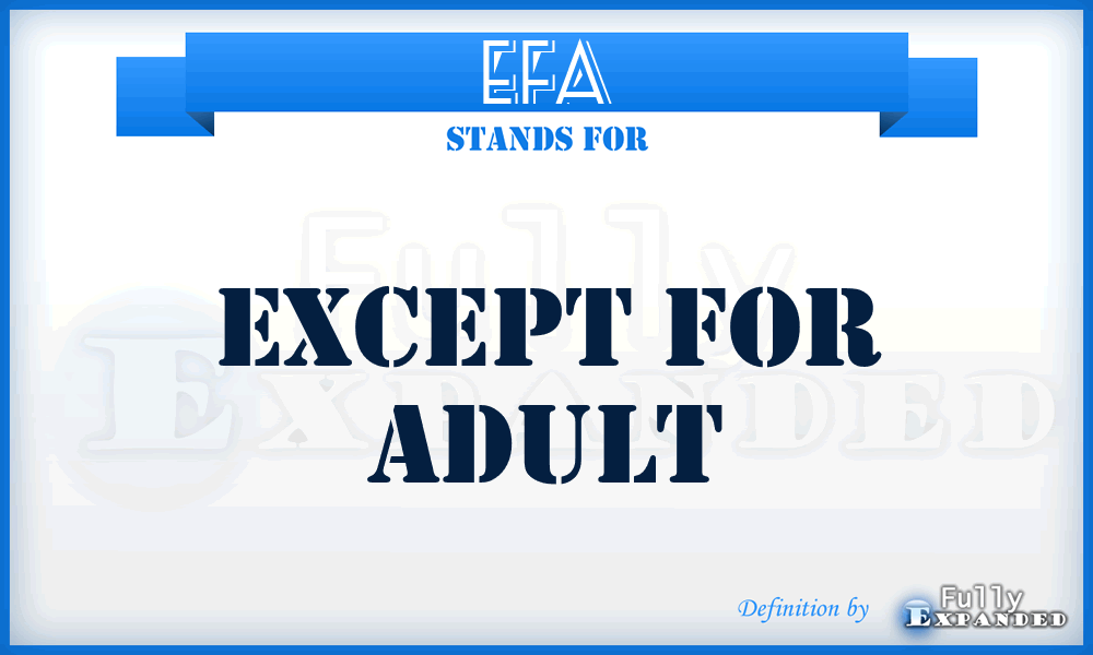 EFA - Except For Adult