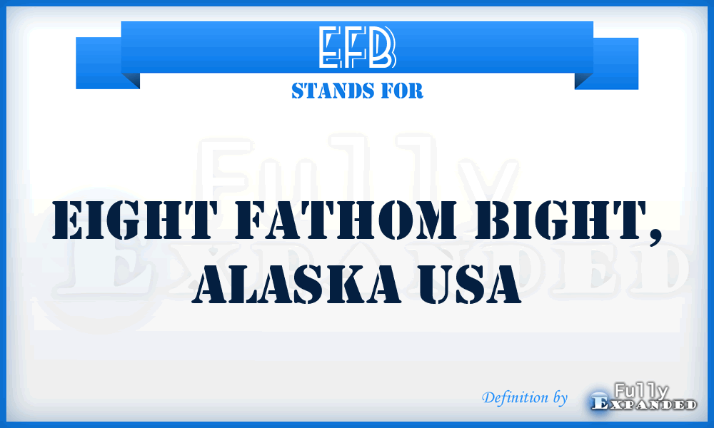 EFB - Eight Fathom Bight, Alaska USA