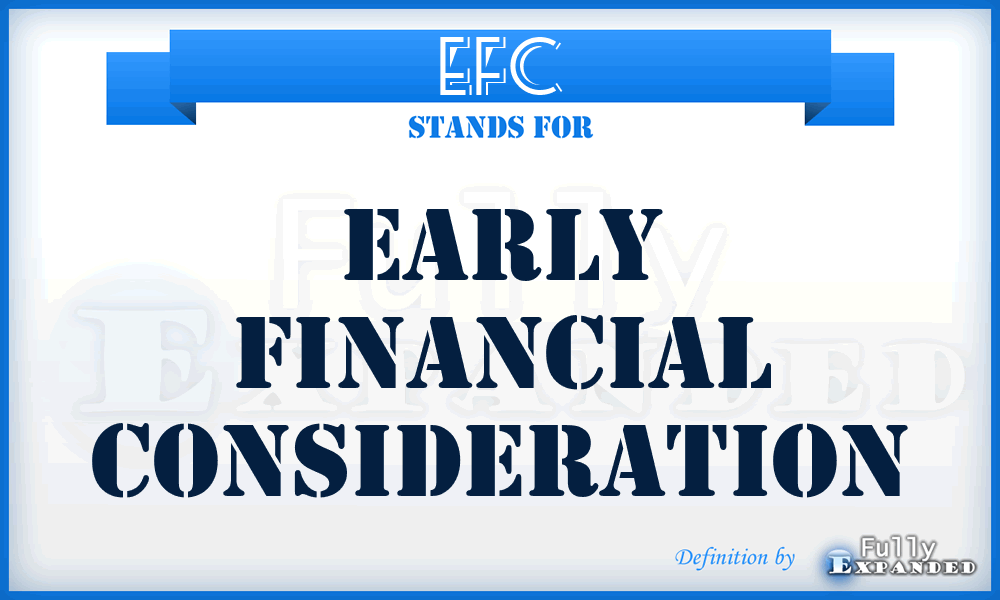 EFC - Early Financial Consideration