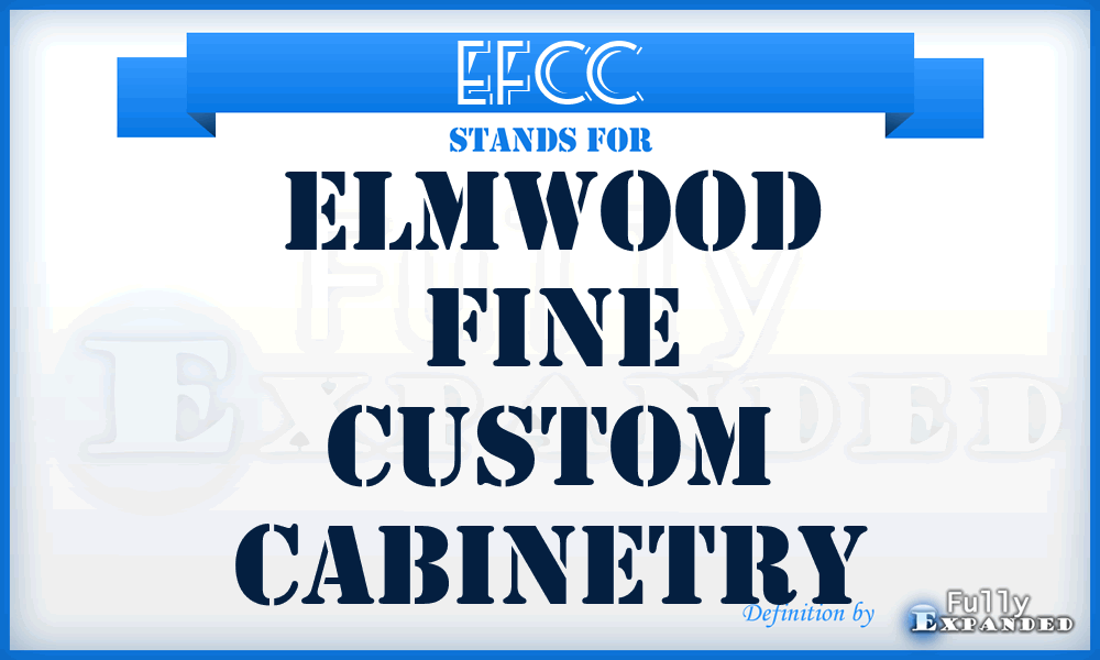 EFCC - Elmwood Fine Custom Cabinetry