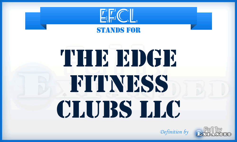 EFCL - The Edge Fitness Clubs LLC