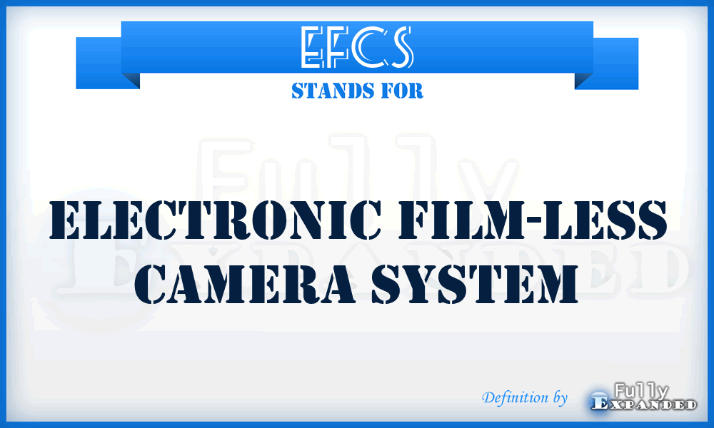 EFCS - Electronic Film-less Camera System