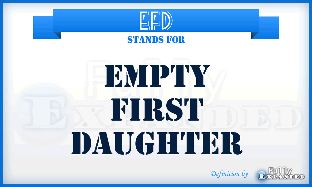 EFD - Empty First Daughter