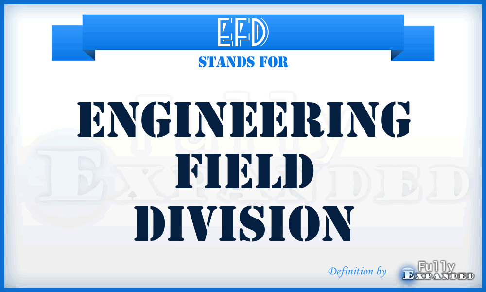 EFD - Engineering Field Division