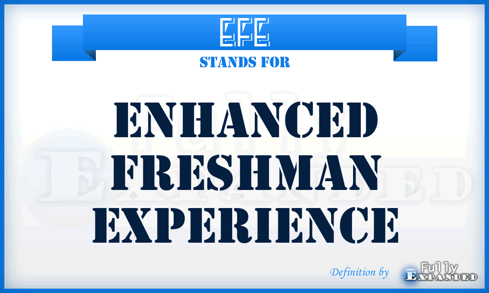 EFE - Enhanced Freshman Experience