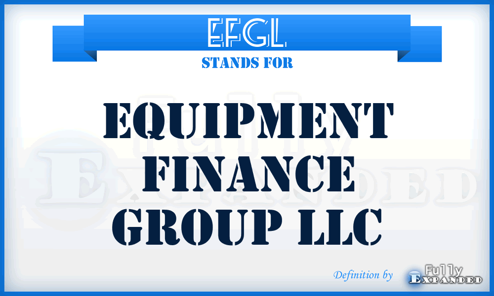 EFGL - Equipment Finance Group LLC