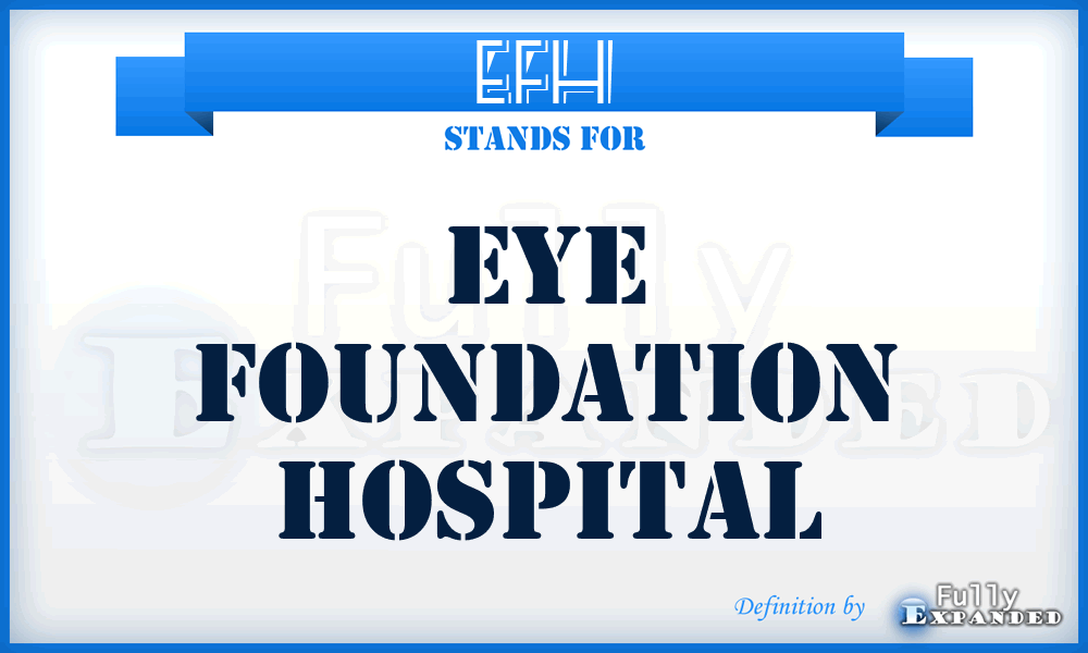 EFH - Eye Foundation Hospital