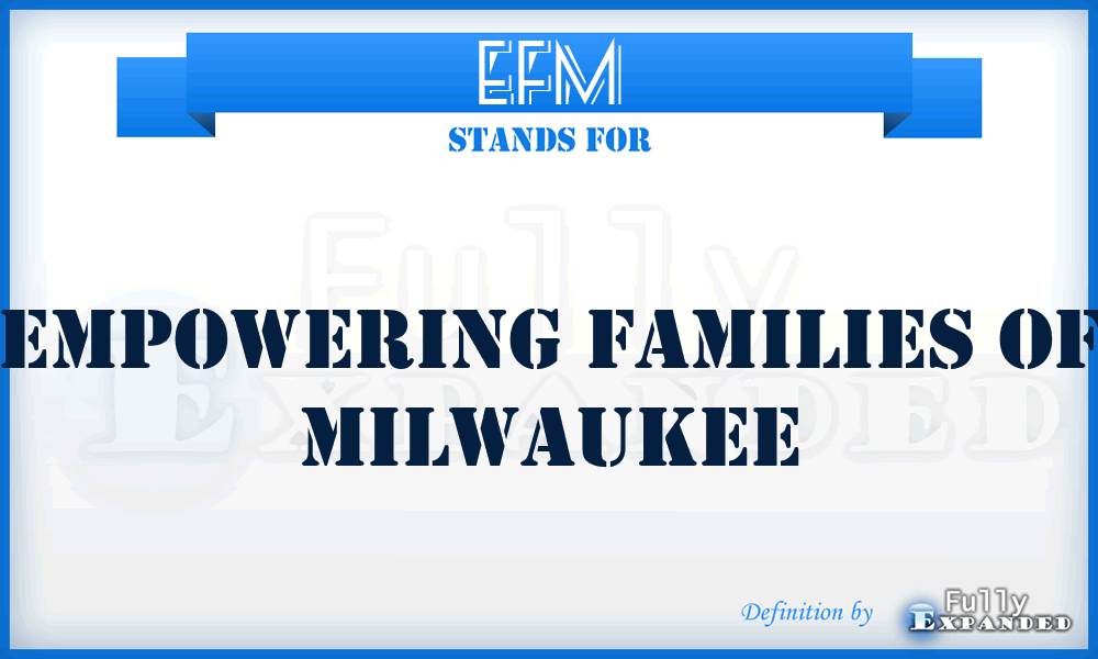 EFM - Empowering Families of Milwaukee