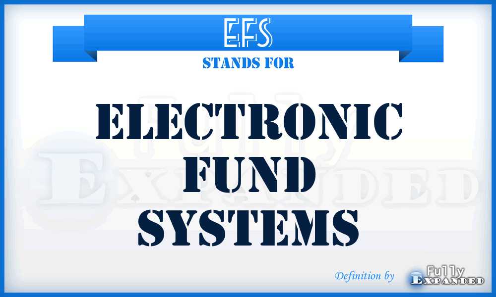 EFS - Electronic Fund Systems