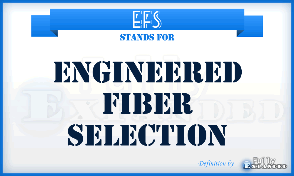 EFS - Engineered Fiber Selection