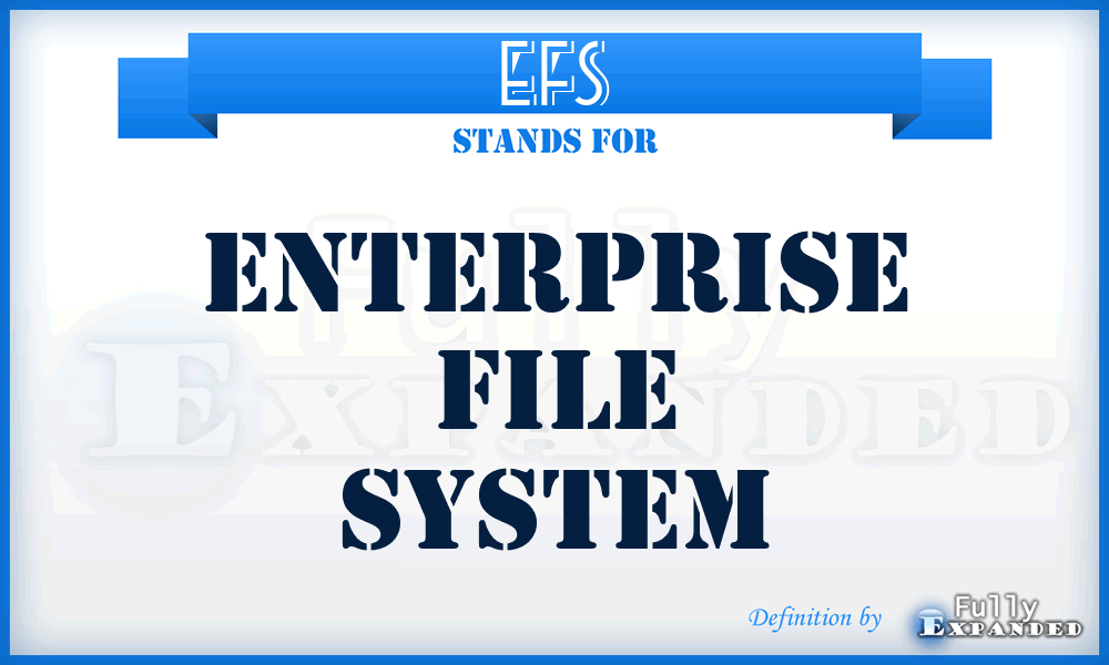 EFS - Enterprise File System