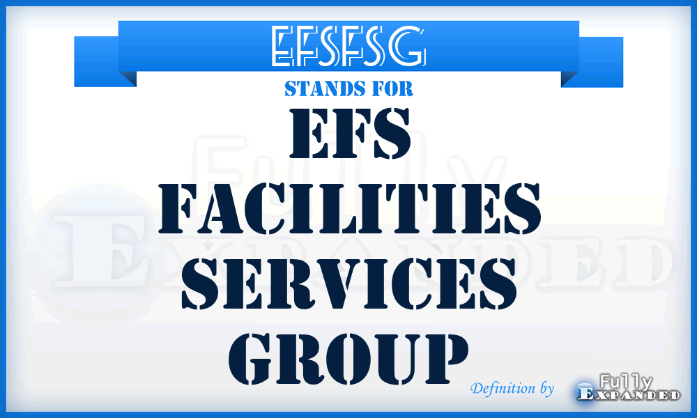 EFSFSG - EFS Facilities Services Group