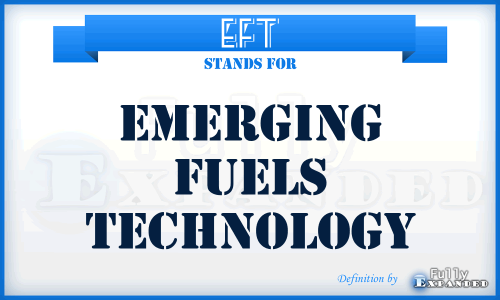 EFT - Emerging Fuels Technology