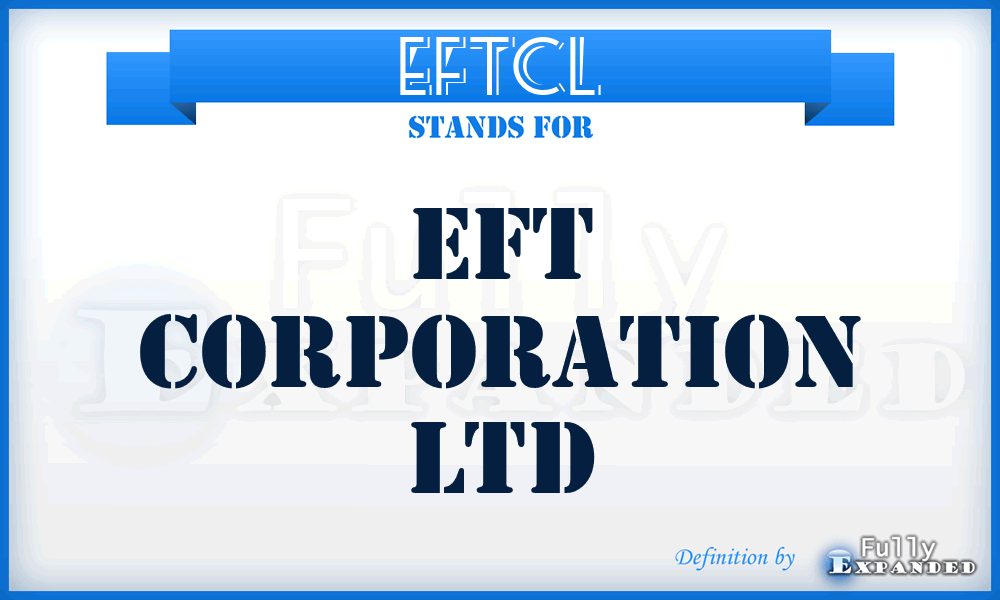 EFTCL - EFT Corporation Ltd
