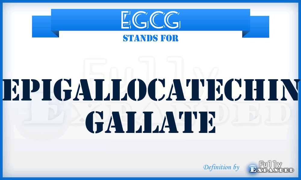 EGCG - Epigallocatechin Gallate