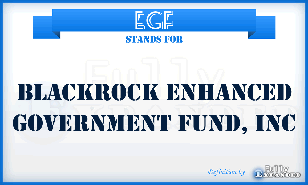 EGF - Blackrock Enhanced Government Fund, Inc