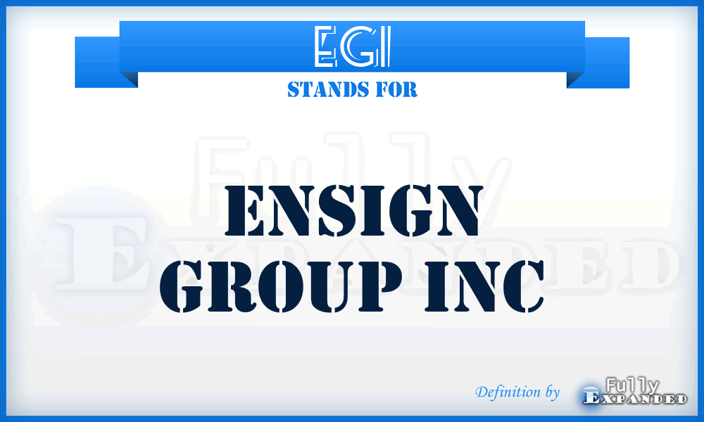 EGI - Ensign Group Inc