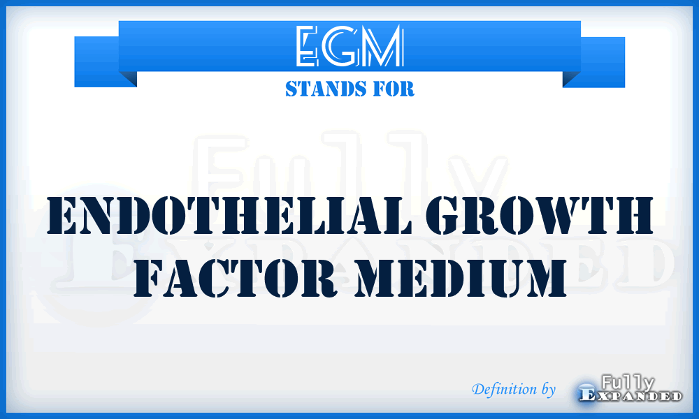 EGM - Endothelial Growth Factor Medium