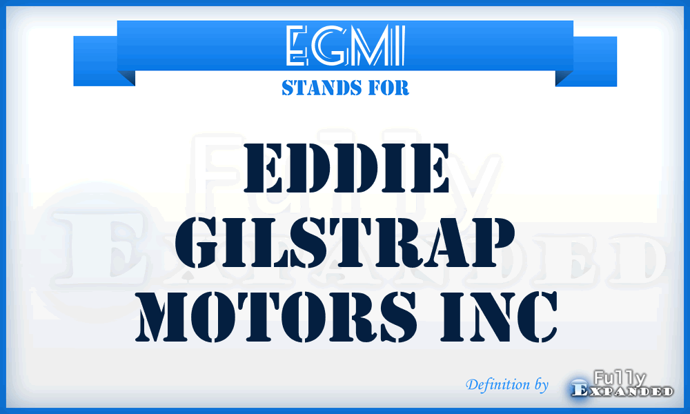 EGMI - Eddie Gilstrap Motors Inc