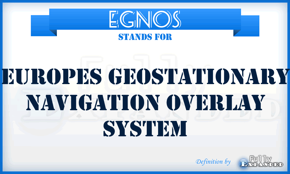 EGNOS - Europes Geostationary Navigation Overlay System