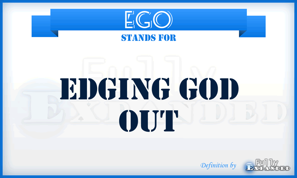 EGO - Edging God Out