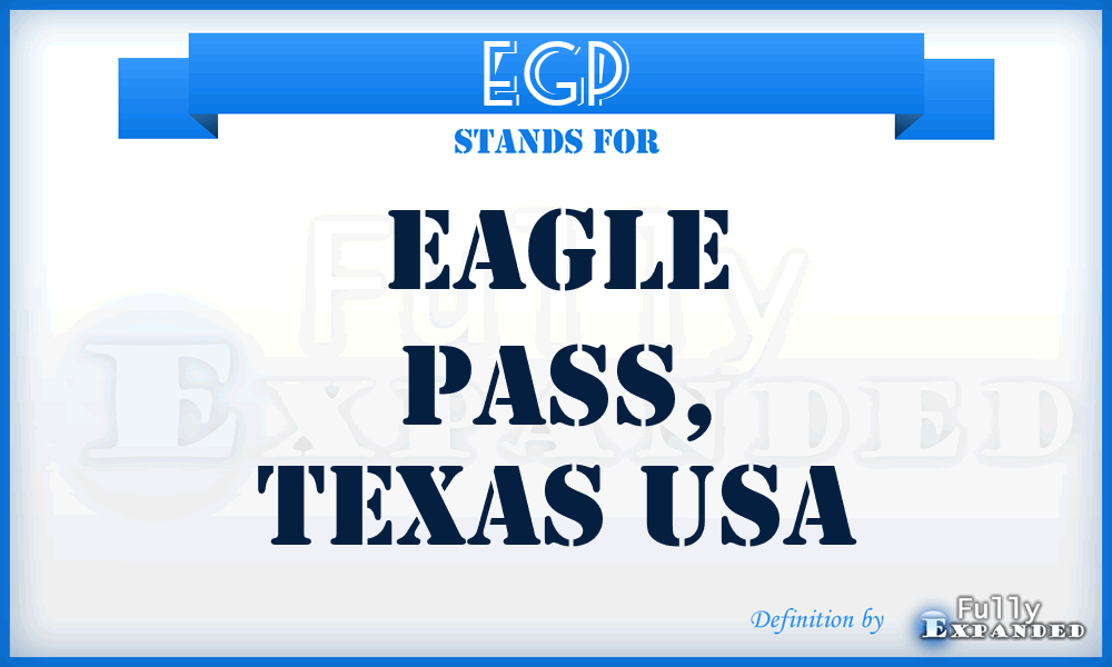 EGP - Eagle Pass, Texas USA