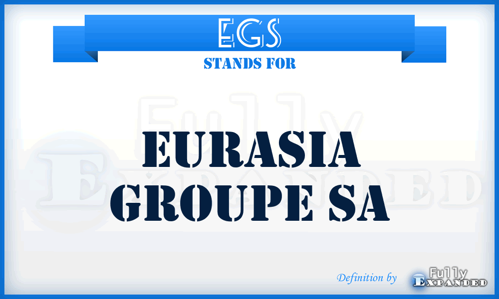 EGS - Eurasia Groupe Sa