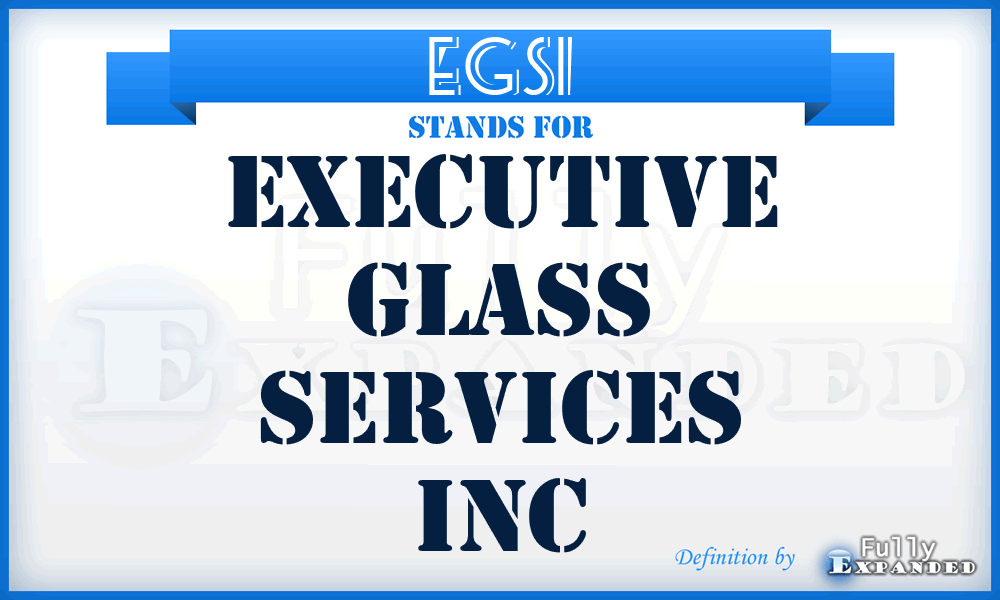EGSI - Executive Glass Services Inc