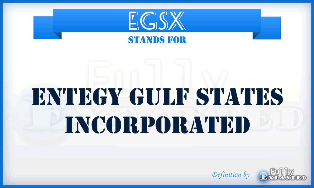 EGSX - Entegy Gulf States Incorporated
