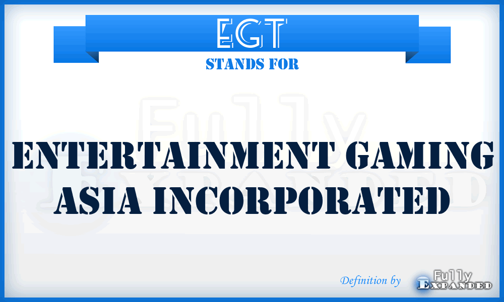 EGT - Entertainment Gaming Asia Incorporated