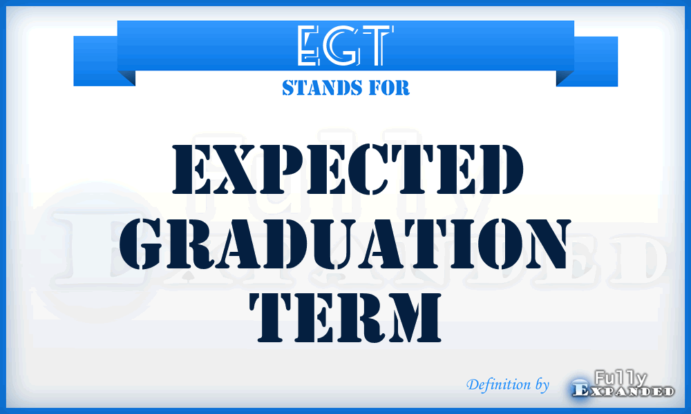 EGT - Expected Graduation Term
