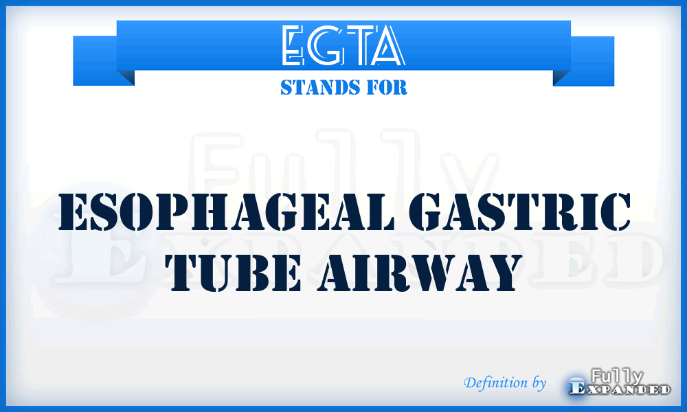 EGTA - Esophageal gastric tube airway