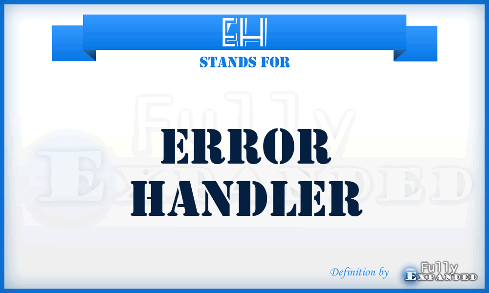 EH - Error Handler