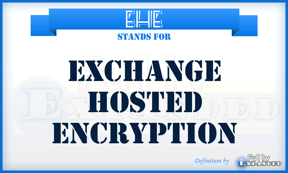 EHE - Exchange Hosted Encryption