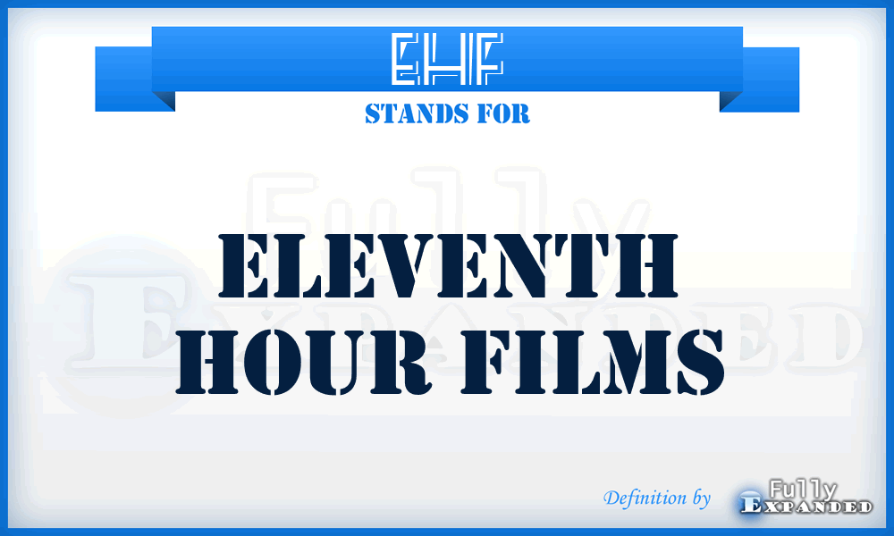 EHF - Eleventh Hour Films