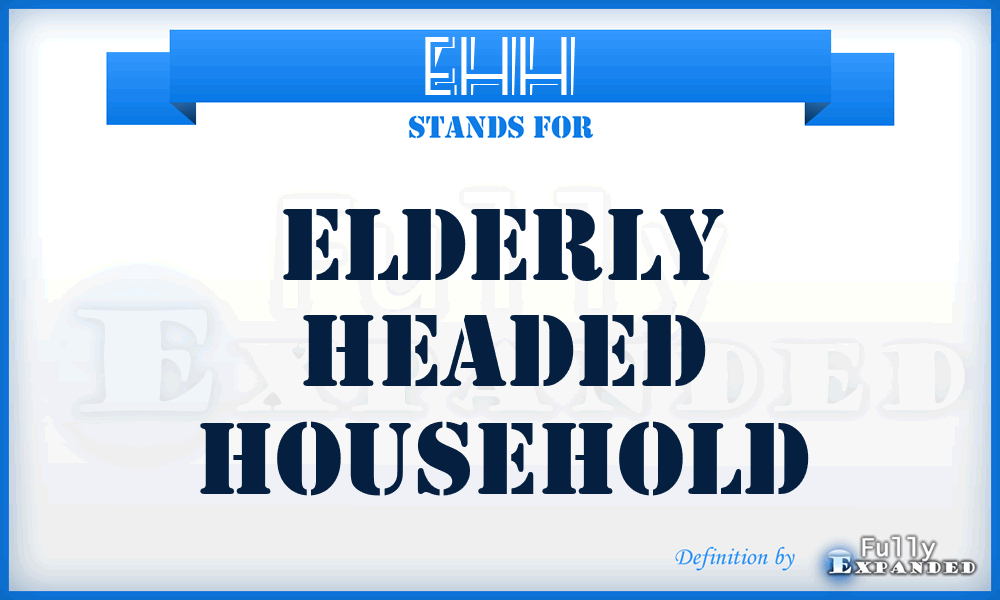 EHH - Elderly Headed Household