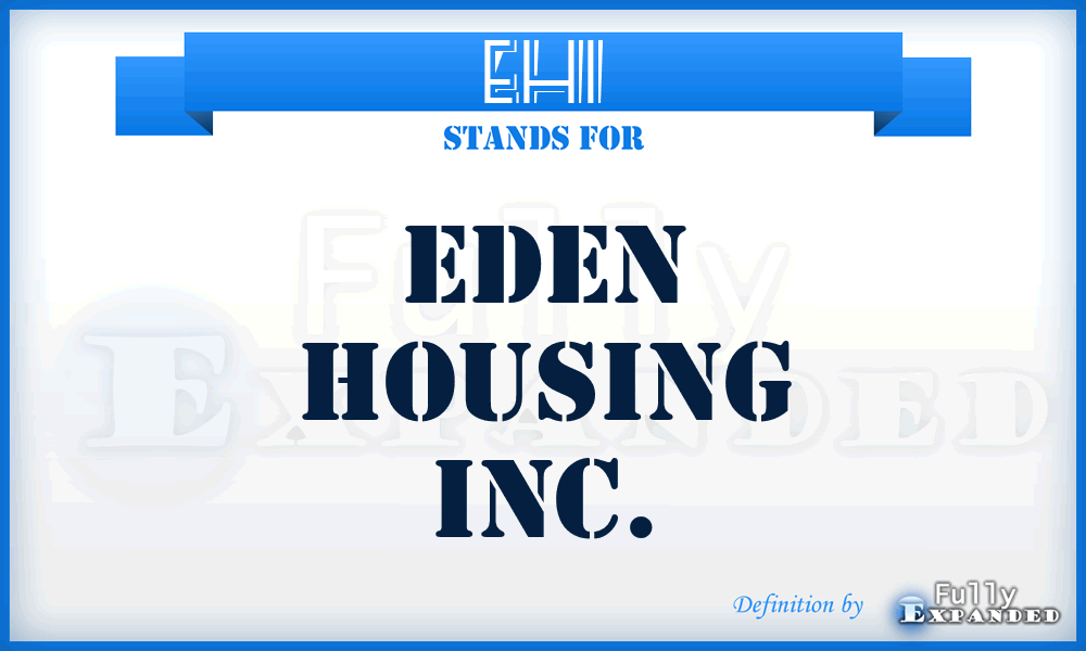 EHI - Eden Housing Inc.