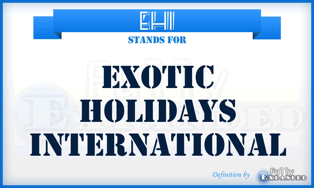 EHI - Exotic Holidays International