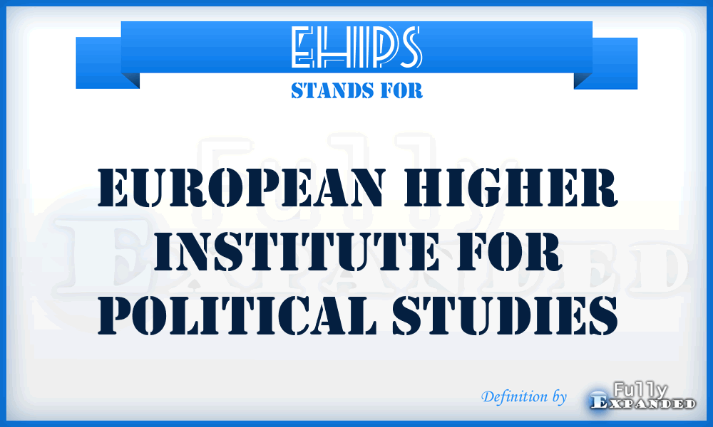 EHIPS - European Higher Institute for Political Studies