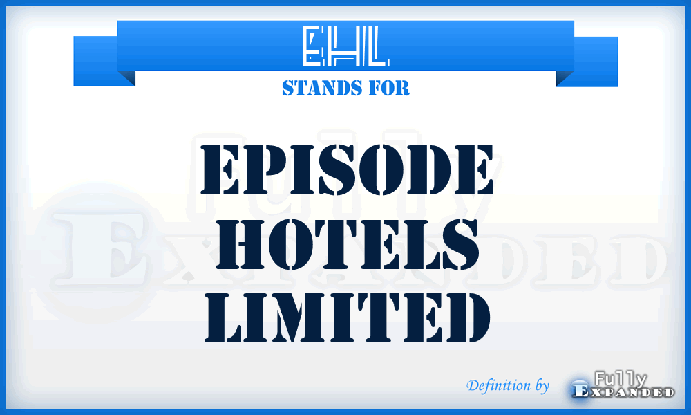 EHL - Episode Hotels Limited