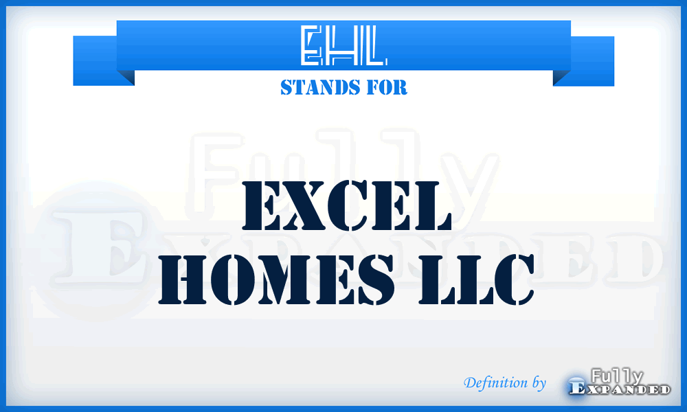 EHL - Excel Homes LLC