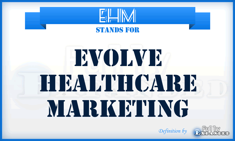 EHM - Evolve Healthcare Marketing