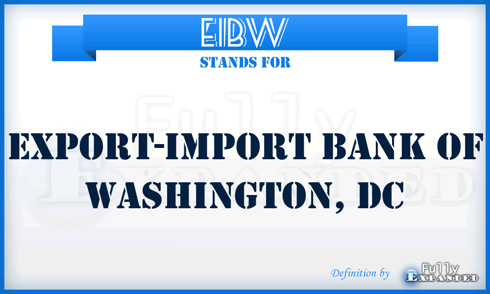 EIBW - Export-Import Bank of Washington, DC
