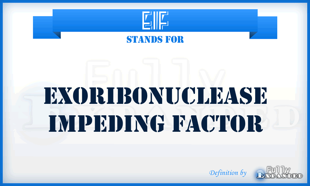 EIF - exoribonuclease impeding factor