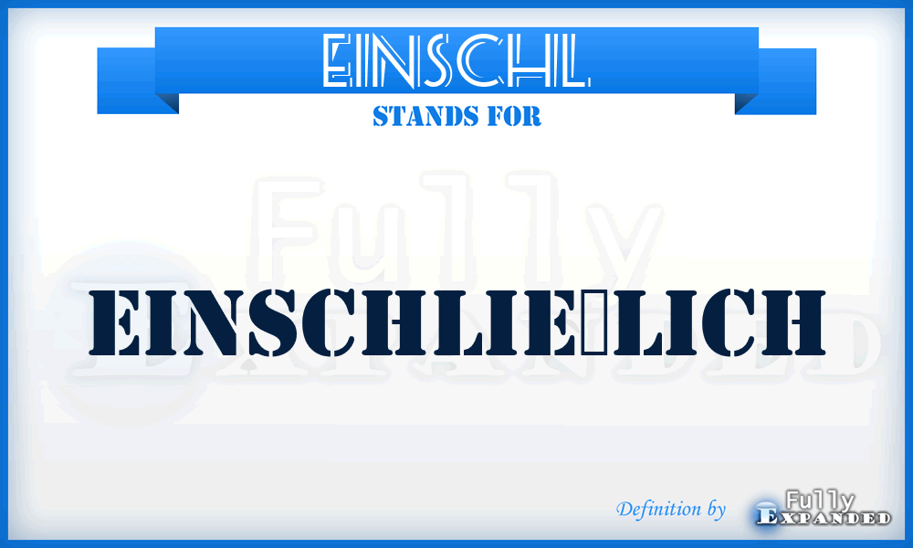 EINSCHL - Einschließlich