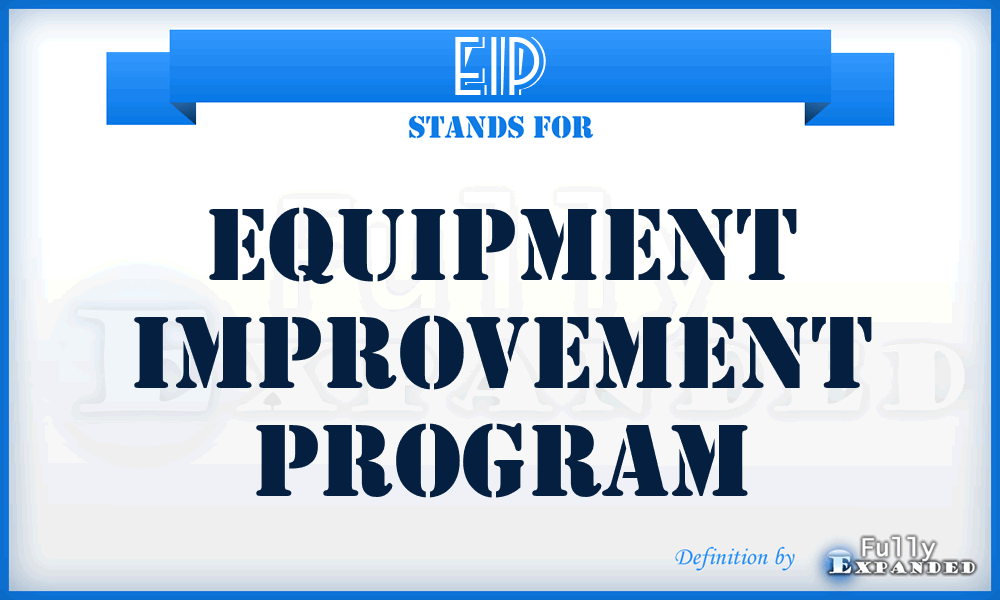 EIP - Equipment Improvement Program