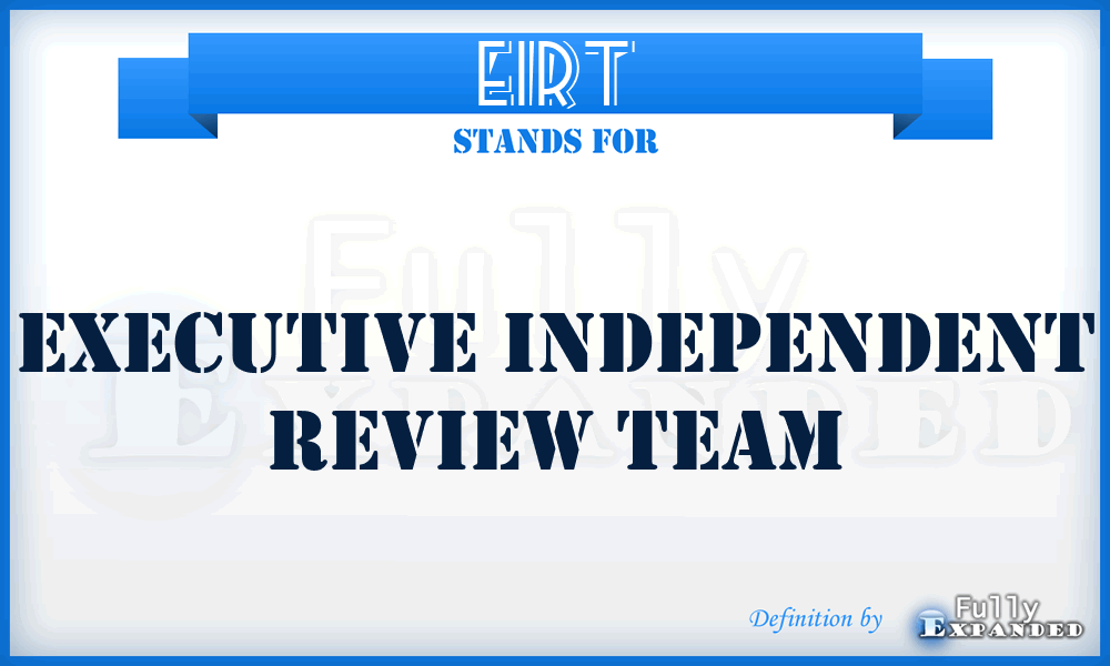 EIRT - executive independent review team