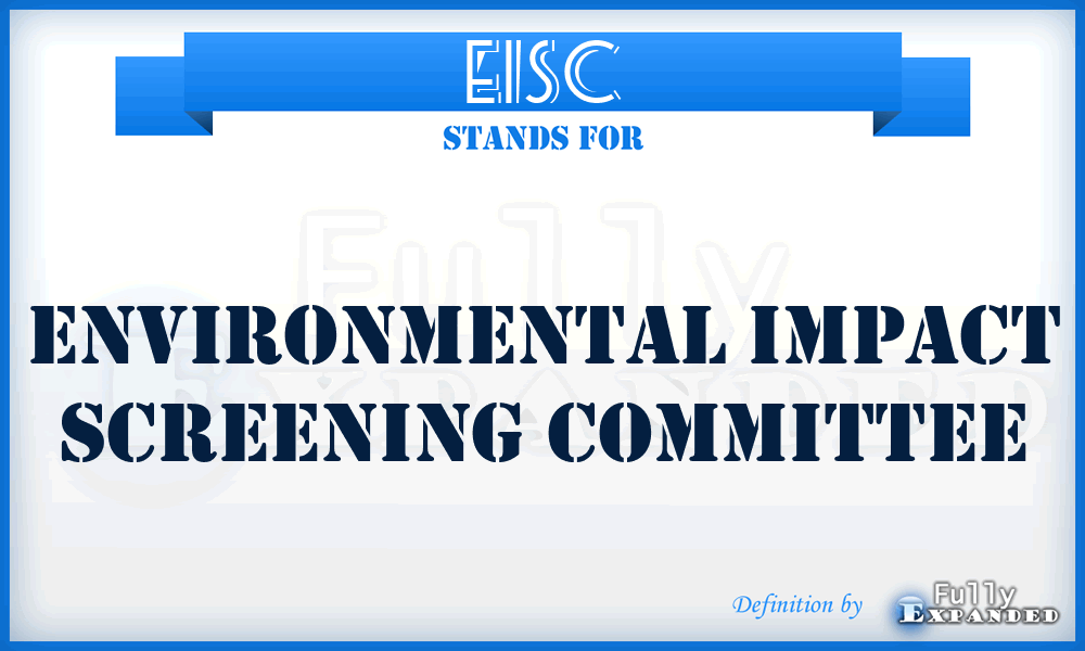 EISC - Environmental Impact Screening Committee